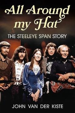 All Around My Hat: The Steeleye Span Story - Van der Kiste, John