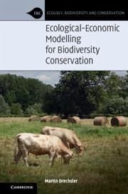 Ecological-Economic Modelling for Biodiversity Conservation - Drechsler, Martin