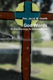 God Words Broken theology for broken people