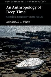 An Anthropology of Deep Time - Irvine, Richard D G