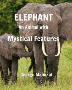 Elephant - An Animal with Mystical Features - Maliakal, George