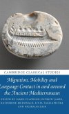 Migration, Mobility and Language Contact in and Around the Ancient Mediterranean