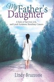 My Father's Daughter: A Story of Survival, Life, and Lynch Syndrome Hereditary Cancers (2019 Revised Edition)