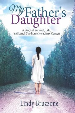 My Father's Daughter: A Story of Survival, Life, and Lynch Syndrome Hereditary Cancers (2019 Revised Edition) - Bruzzone, Lindy