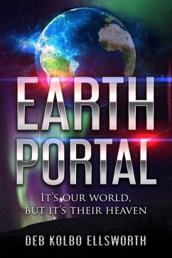 Earth Portal: It's our world, but it's their heaven - Ellsworth, Deb Kolbo