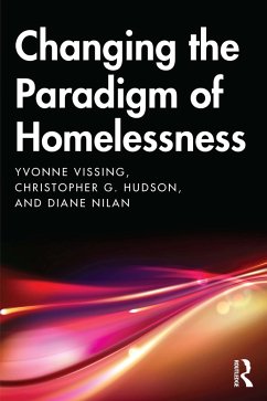 Changing the Paradigm of Homelessness - Vissing, Yvonne; Nilan, Diane; Hudson, Christopher