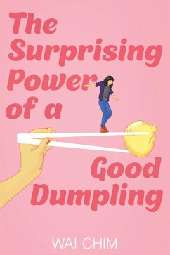 The Surprising Power of a Good Dumpling - Chim, Wai
