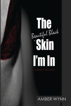 The Beautiful Black Skin I'm In - Wynn, Amber