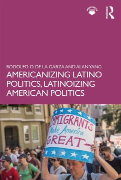 Americanizing Latino Politics, Latinoizing American Politics - de la Garza, Rodolfo O; Yang, Alan S