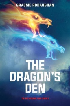 The Dragon's Den: The Metaframe War: Book 3 - Rodaughan, Graeme