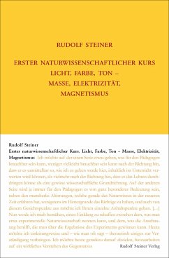 Erster Naturwissenschaftlicher Kurs: Licht, Farbe, Ton - Masse, Elektrizität, Magnetismus - Steiner, Rudolf;Rudolf Steiner Nachlassverwaltung