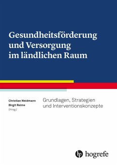 Gesundheitsförderung und Versorgung im ländlichen Raum - Weidmann, Christian; Reime, Birgit