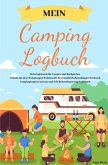 Mein Camping Logbuch Reisetagebuch für Camper und Backpacker Urlaub mit dem Wohnwagen Wohnmobil Reisemobil Wohnanhänger