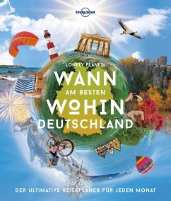 Lonely Planet Bildband Wann am besten wohin Deutschland - Bey, Jens; Schumacher, Ingrid; Trommer, Johanna; Weik, Yvonne
