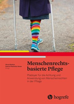 Menschenrechtsbasierte Pflege - Piechotta-Henze, Gudrun;Dibelius, Olivia