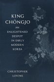 King Ch¿ngjo, an Enlightened Despot in Early Modern Korea