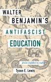 Walter Benjamin's Antifascist Education