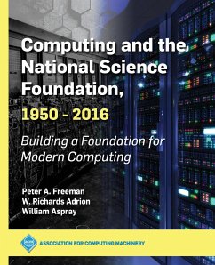 Computing and the National Science Foundation, 1950-2016 - Freeman, Peter A.; Adrion, W. Richards; Aspray, William