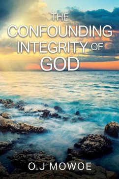 The Confounding Integrity of God's Word - Mowoe, O. J.