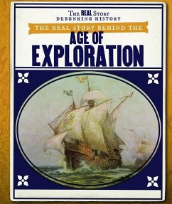 The Real Story Behind the Age of Exploration - Faust, Daniel R