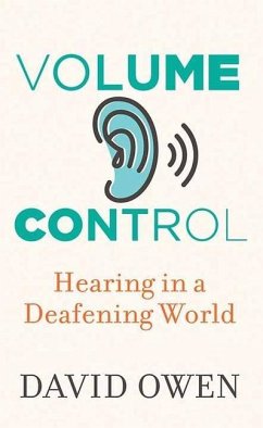 Volume Control: Hearing in a Deafening World - Owen, David