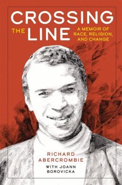 Crossing the Line: A Memoir of Race, Religion, and Change - Abercrombie, Richard; Borovicka, Joann