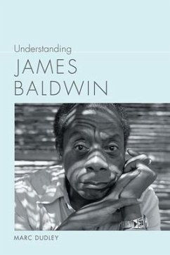 Understanding James Baldwin - Dudley, Marc