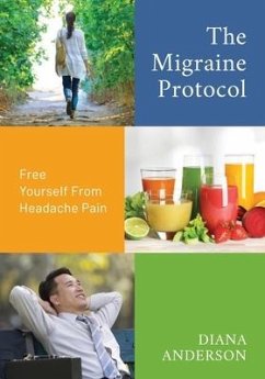 The Migraine Protocol: Free Yourself From Headache Pain - Anderson, Diana