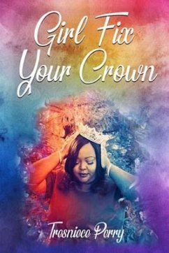 Girl Fix Your Crown - Perry, Tresniece