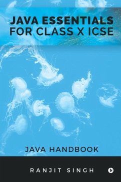 Java Essentials for Class X ICSE: Java Handbook - Ranjit Singh