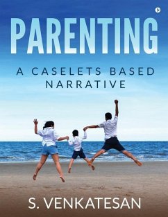 Parenting: A Caselets Based Narrative - S. Venkatesan