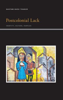 Postcolonial Lack - Basu Thakur, Gautam