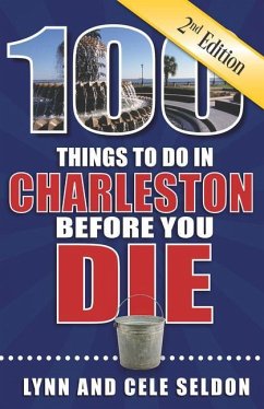 100 Things to Do in Charleston Before You Die, Second Edition - Seldon, Lynn & Cele