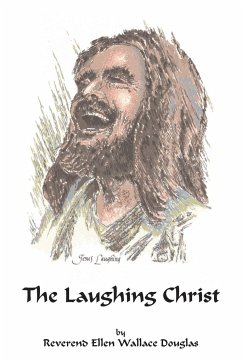 The Laughing Christ - Douglas, Reverend Ellen Wallace