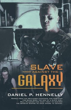 Slave Against the Galaxy - Hennelly, Daniel P.