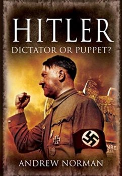 Hitler: Dictator or Puppet? - Norman, Andrew