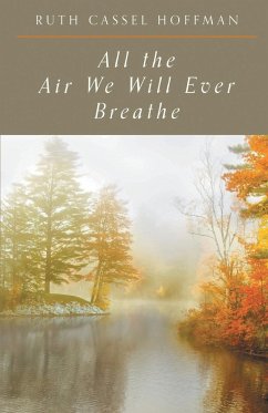 All the Air We Will Ever Breathe - Hoffman, Ruth Cassel