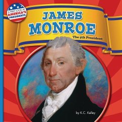 James Monroe: The 5th President - Kelley, K. C.