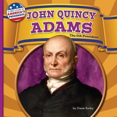 John Quincy Adams: The 6th President - Bailey, Diane