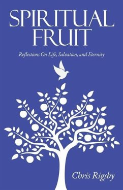 Spiritual Fruit: Reflections on Life, Salvation, and Eternity - Rigsby, Chris