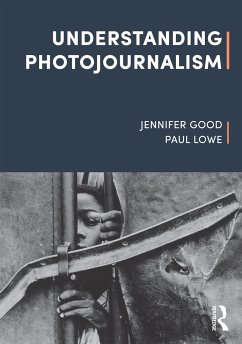 Understanding Photojournalism - Good, Jennifer; Lowe, Paul