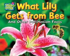 What Lily Gets from Bee: And Other Pollination Facts - Lawrence, Ellen