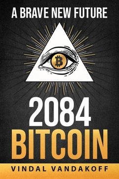 A Brave New Future, 2084, Bitcoin - Vandakoff, Vindal