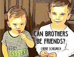Can Brothers Be Friends? - Scheurich, Cherie