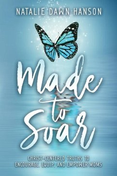 Made to Soar: Christ-Centered Truths to Encourage, Equip, and Empower Moms - Hanson, Natalie Dawn