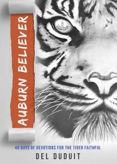 Auburn Believer: 40 Days of Devotions for the Tiger Faithful - Duduit, Del
