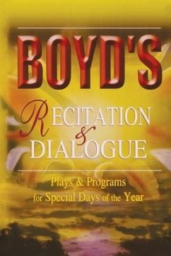 Boyd's Recitation & Dialogue: Plays & Programs for Special Days of the Year - R. H. Boyd Publishing Corp