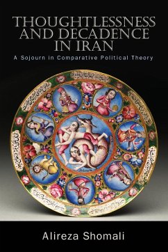 Thoughtlessness and Decadence in Iran - Shomali, Alireza
