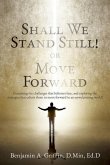 Shall We Stand Still or Move Forward: Examining the challenges that believers face, and exploring the strategies that exhort them to move forward in a