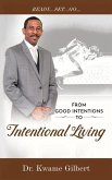 FROM GOOD INTENTIONS TO Intentional Living